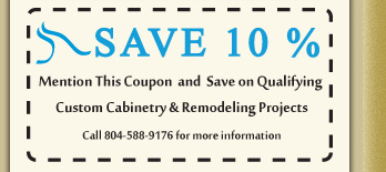 Save 10% on Custom Cabinetry or Remodeling